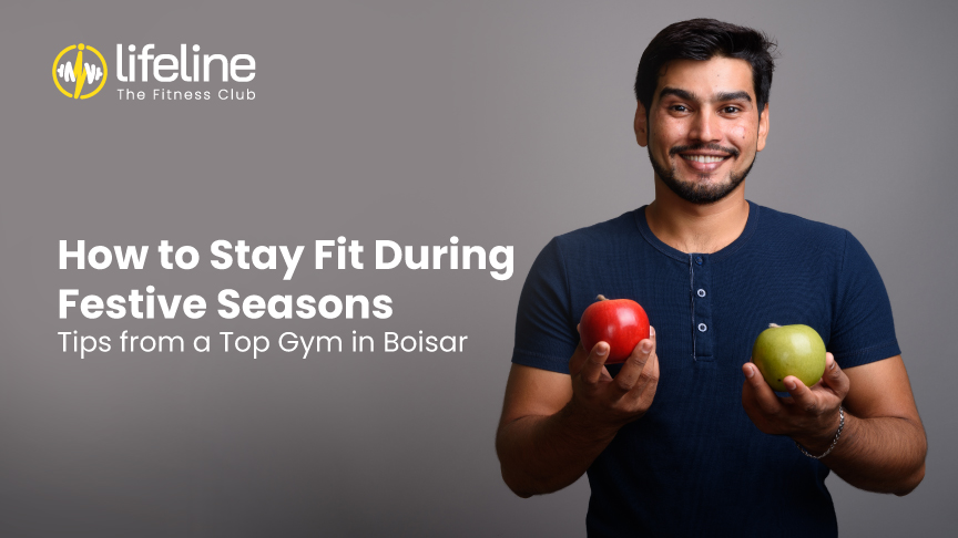 How to Stay Fit During Festive Seasons: Tips from a Top Gym in Boisar