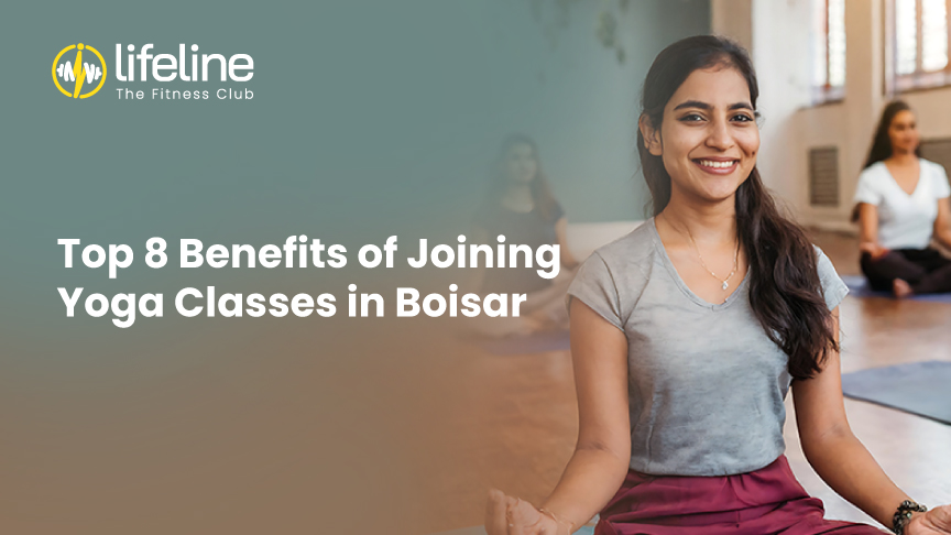 Top 8 Benefits of Joining Yoga Classes in Boisar