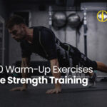 Top 10 Warm-Up Exercises Before Strength Training
