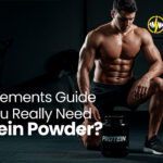 Supplements Guide: Do You Really Need Protein Powder?