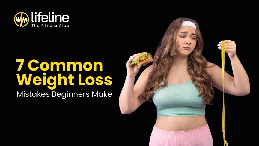 7 Common Weight Loss Mistakes Beginners Make